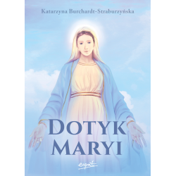 Dotyk Maryi. Katarzyna Burchardt-Straburzyńska