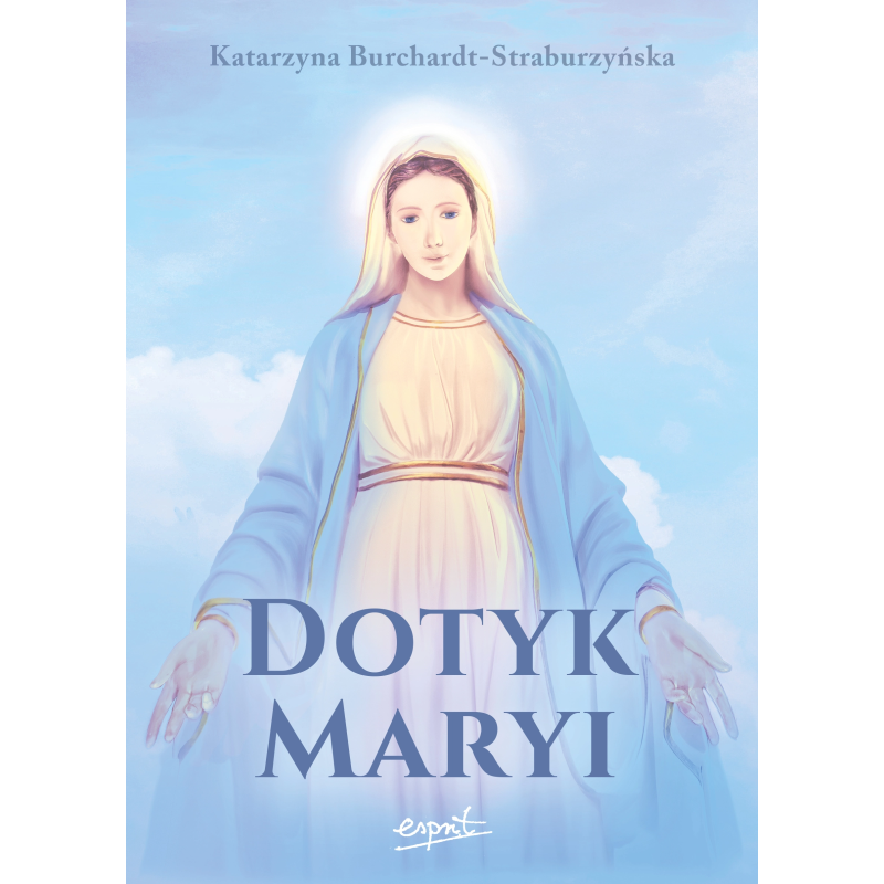 Dotyk Maryi. Katarzyna Burchardt-Straburzyńska