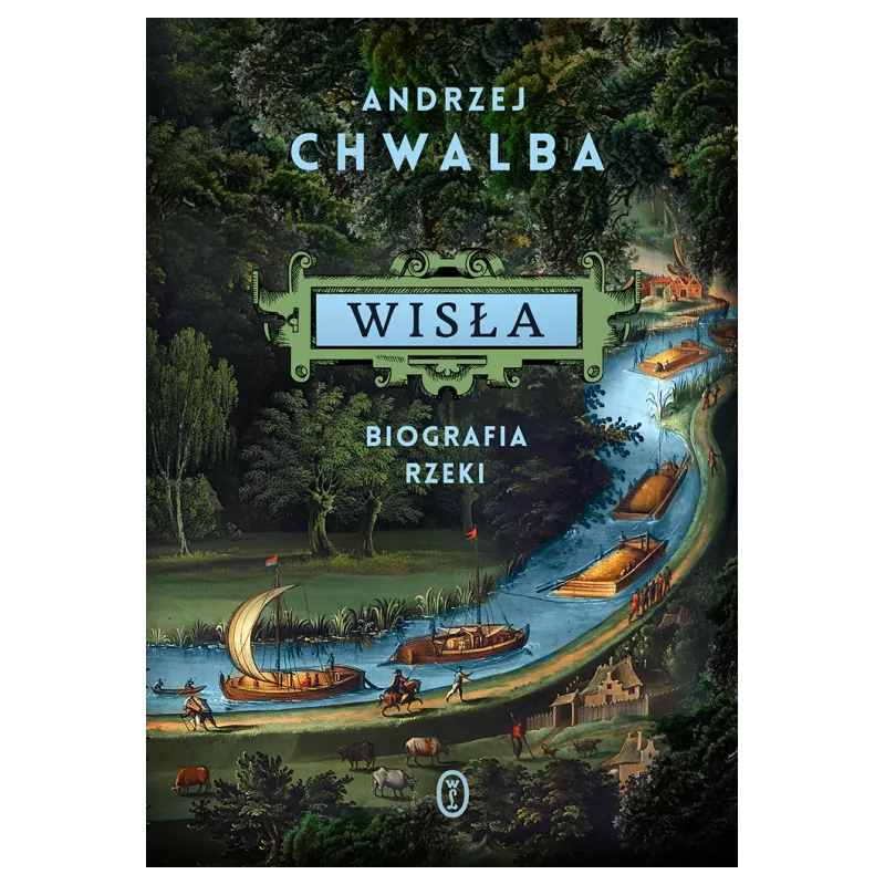 Wisła. Biografia rzeki. Andrzej Chwalba