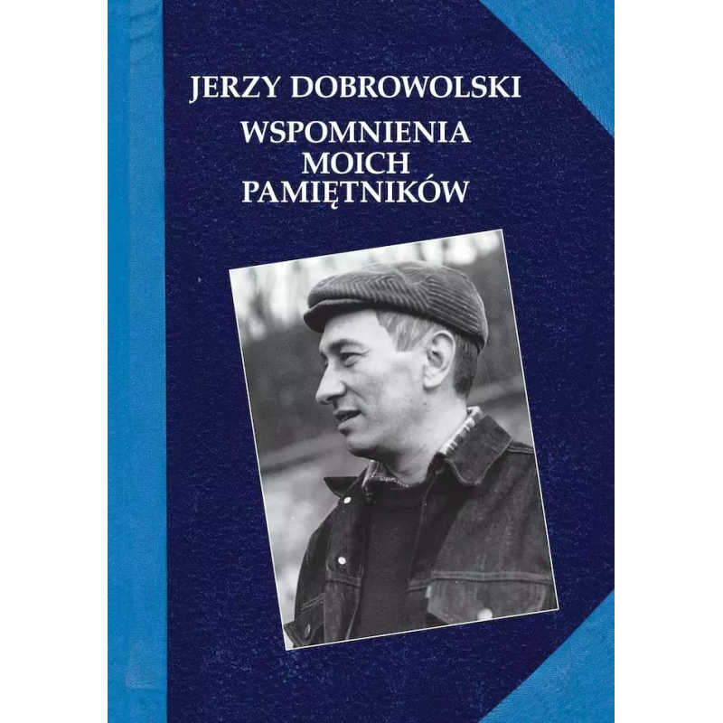 Wspomnienia moich pamiętników. Jerzy Dobrowolski