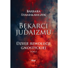 Bękarci Judaizmu. Dzieje rewolucji gnostyckiej T.1. Barbara Stanisławczyk