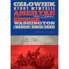 Człowiek, który wymyślił Amerykę. George Washington i narodziny nowego świata Ron Chernow