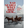 Nad szarej Wisły brzegiem… Książka o Stefanie Wiecheckim-Wiechu i jego barwnej uroczej Warszawie. Tadeusz Wittlin