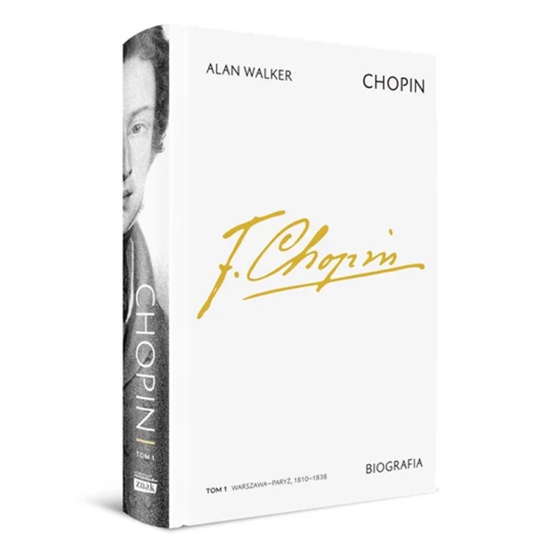 Chopin. Biografia. Tom 1: Warszawa–Paryż, 1810–1838. Alan Walker