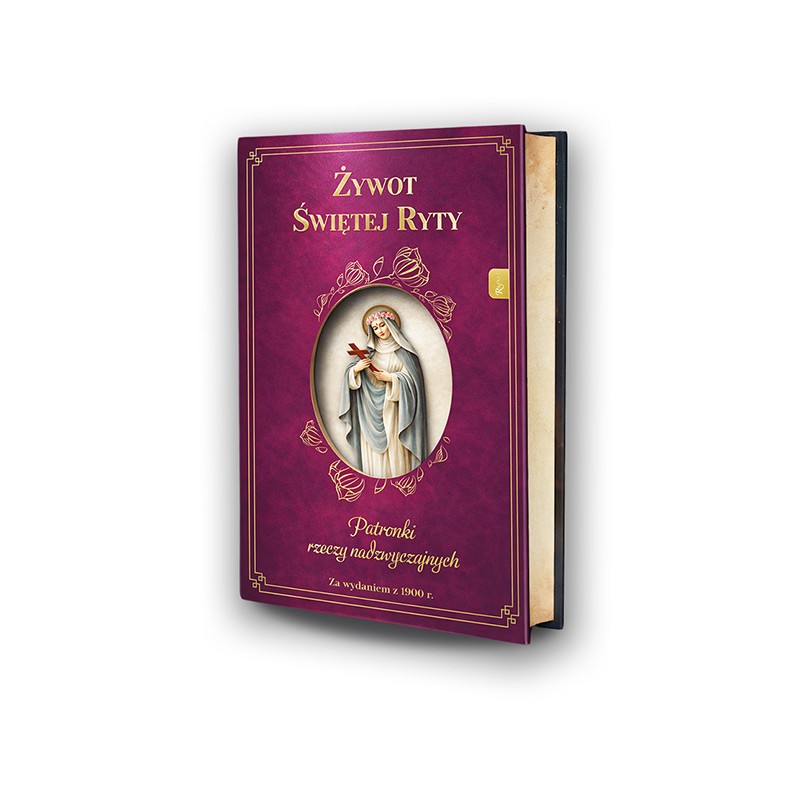 Żywot Świętej Ryty. Patronka rzeczy nadzwyczajnych.