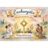 Eucharystia. Tam, gdzie mieszka Pan Jezus. Kinga Rybarczyk
