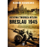 Ostatnia twierdza Hitlera. Breslau 1945. Richard Hargreaves