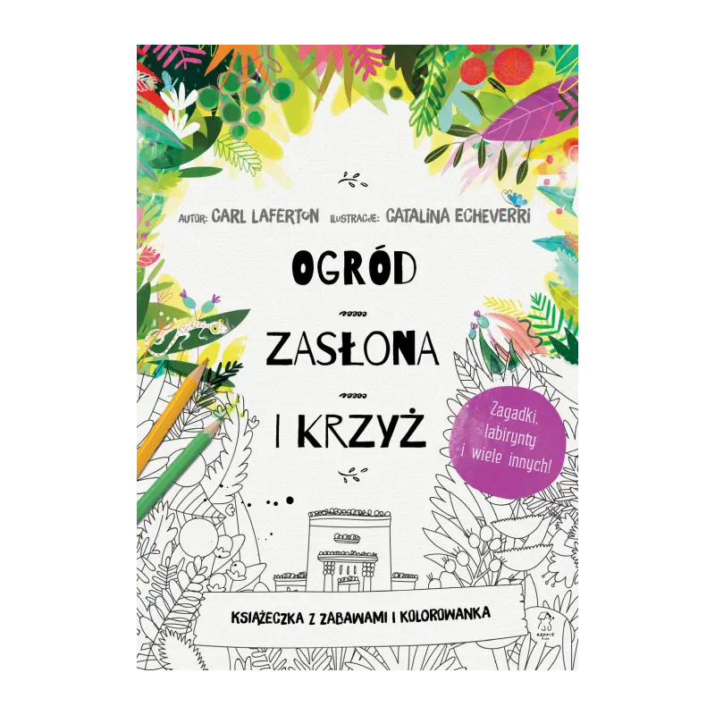 Ogród, zasłona i krzyż. Książeczka z zabawami i kolorowanka. Carl Laferton