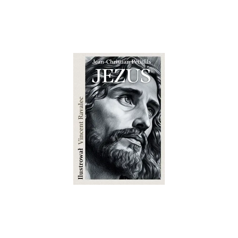 Jezus. Opowieść o życiu mistrza z Nazaretu. Jean-Christian Petitfils