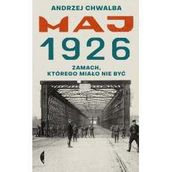 Maj 1926. Zamach, którego...