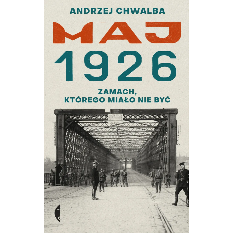 Maj 1926. Zamach, którego miało nie być. Andrzej Chwalba