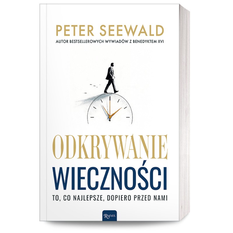 Odkrywanie wieczności. To, co najlepsze, dopiero przed Nami. Peter Seewald
