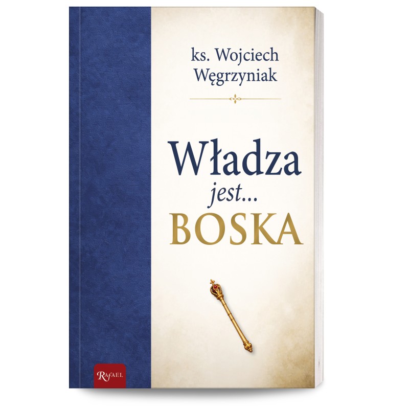 Władza jest... boska. ks. Wojciech Węgrzyniak