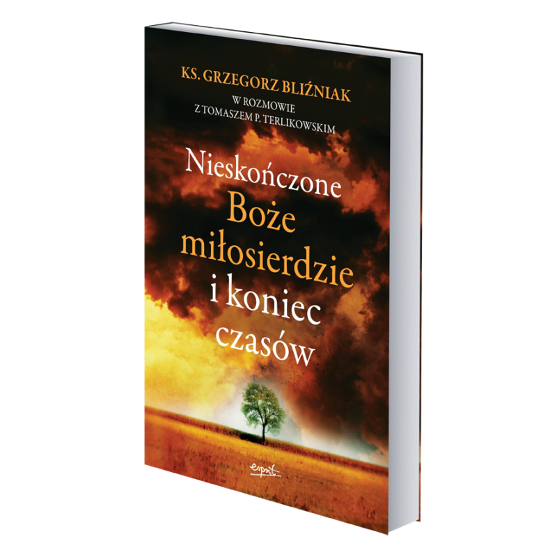 Nieskończone Boże Miłosierdzie i koniec czasów.Ks. Grzegorz Bliźniak, Tomasz P.Terlikowski