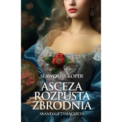 Asceza, rozpusta, zbrodnia....