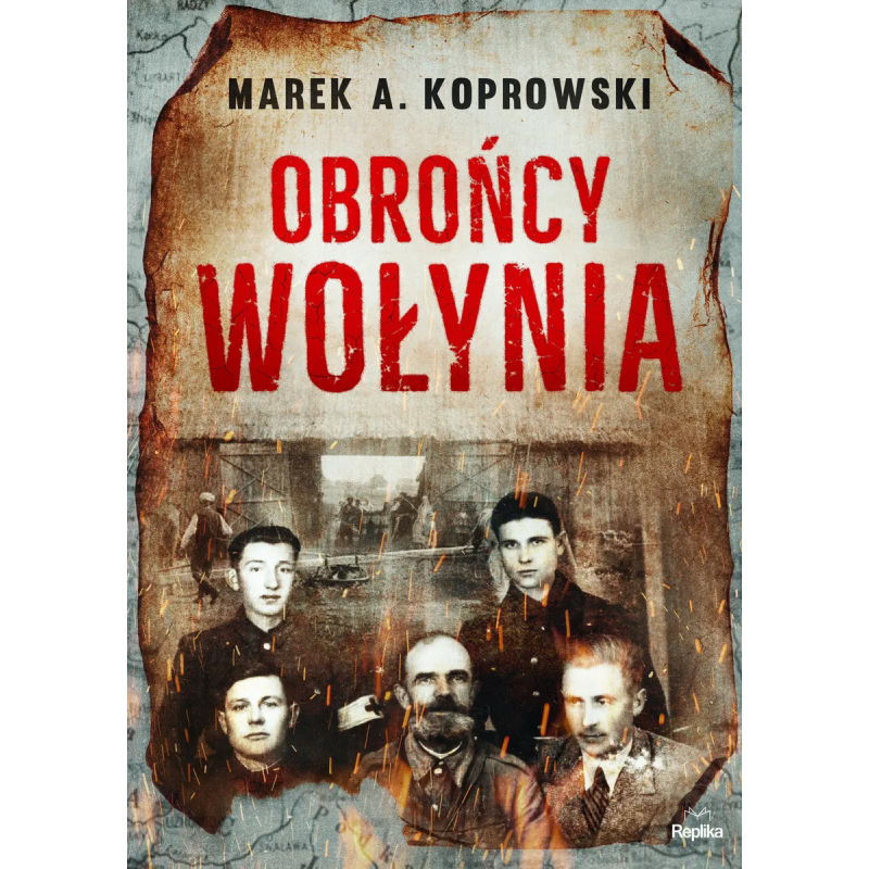 Obrońcy Wołynia. Marek A. Koprowski