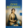 Żywy Różaniec. Modlitwa, który łączy niebo z ziemią. ks. dr Jacek Gancarek