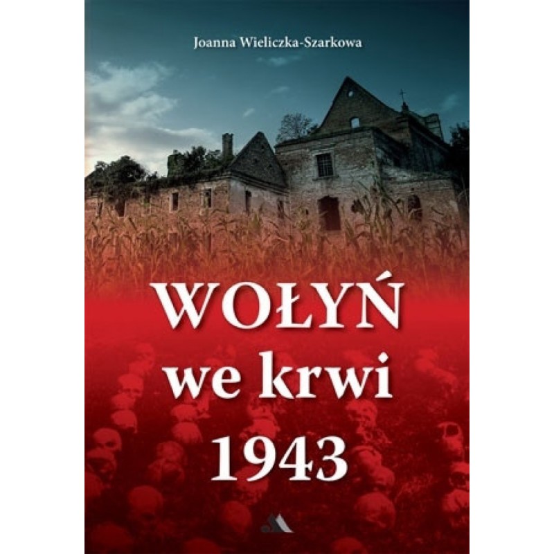 Wołyń we krwi 1943 (opr. miękka)
