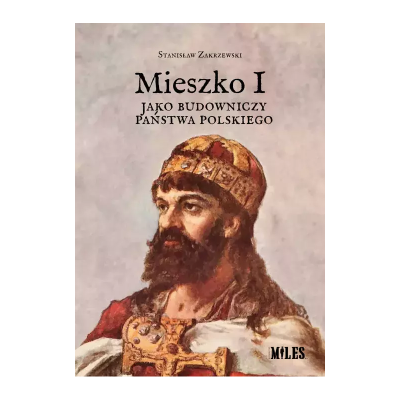 Mieszko I jako budowniczy państwa polskiego
