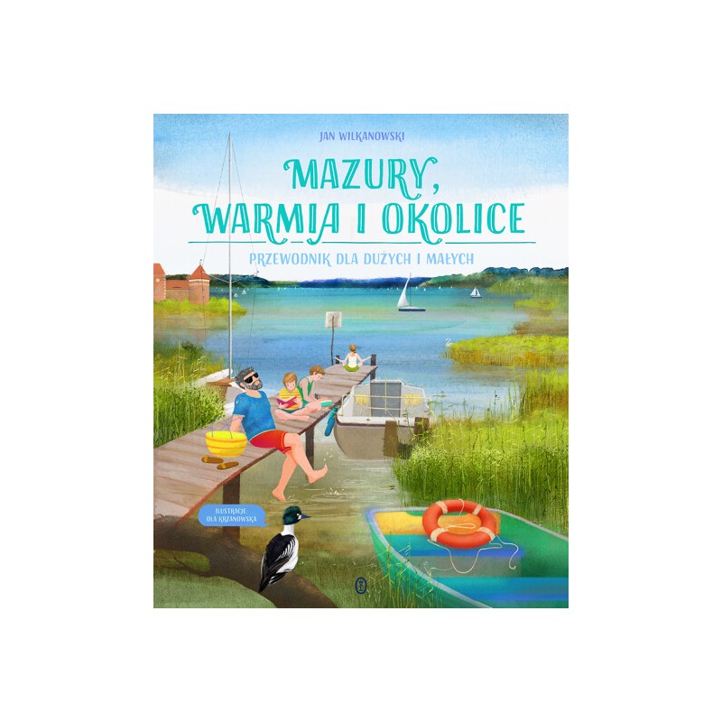 Mazury, Warmia i okolice. Przewodnik dla dużych i małych. Jan Wilkanowski