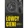 Łowcy cieni. Kulisy działania najbardziej tajemniczej jednostki policji.