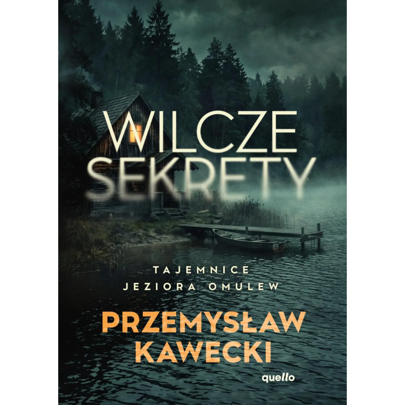 Wilcze sekrety. Tajemnice jeziora Omulew. Przemysław Kawecki