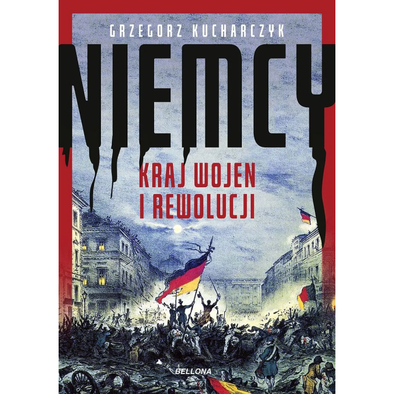 Niemcy. Kraj wojen i rewolucji. Grzegorz Kucharczyk