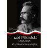 Józef Piłsudski 1867-1935. Wszystko dla Niepodległej (oprawa miękka). Joanna Wieliczka-Szarkowa