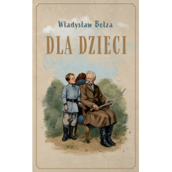 Dla dzieci - Władysław Bełza