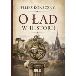 O ład w historii. Feliks...