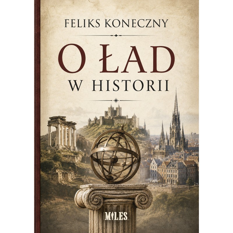 O ład w historii. Feliks Koneczny