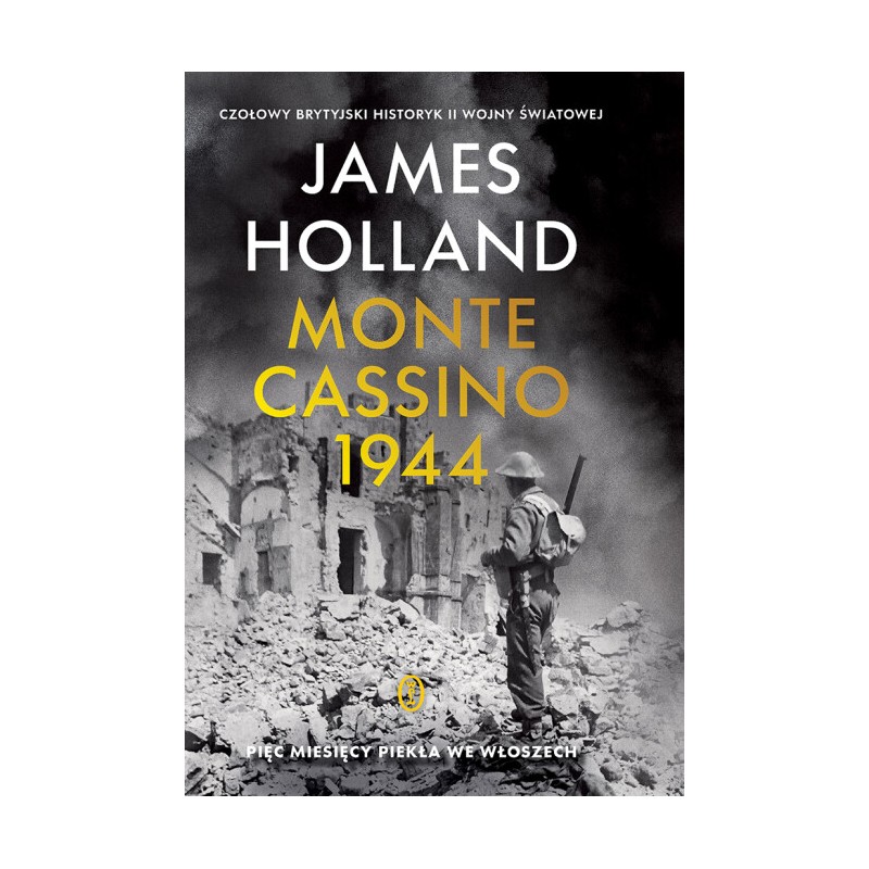 Monte Cassino 1944. Pięć miesięcy piekła we Włoszech. James Holland