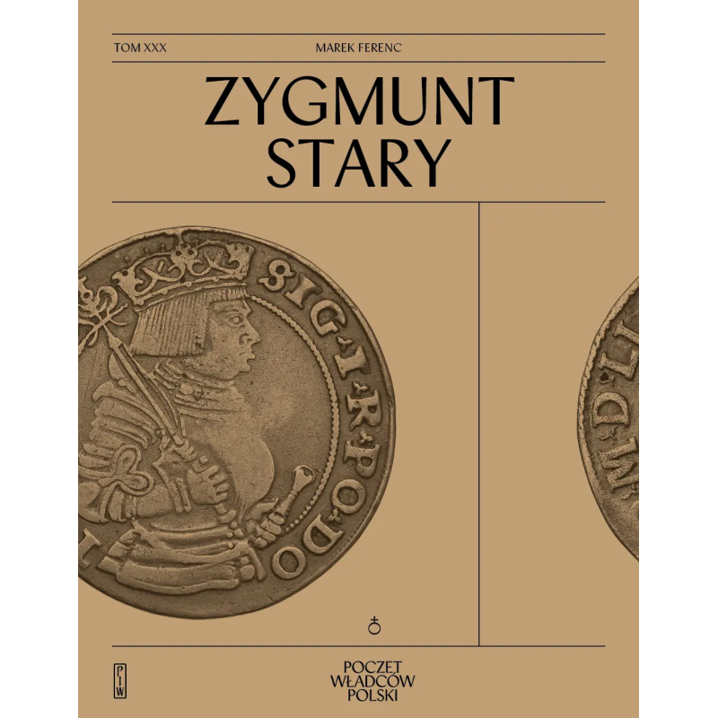 Poczet władców Polskich. Zygmunt Stary. Marek Ferenc