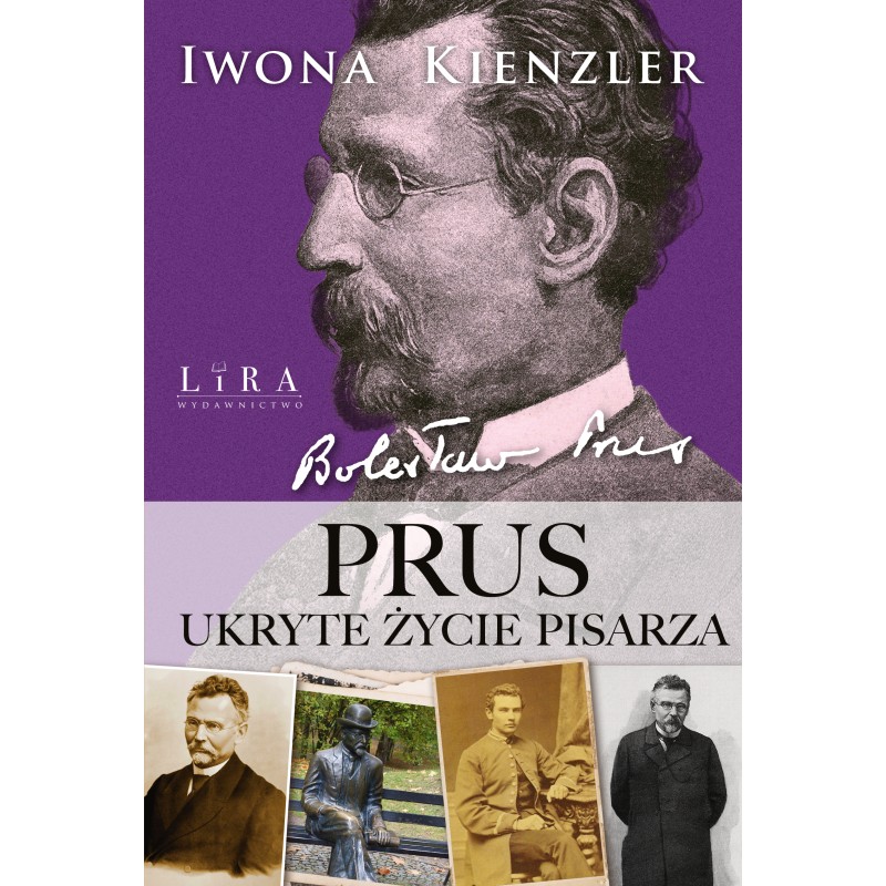 Prus. Ukryte życie pisarza. Iwona Kienzler