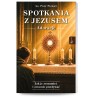 Spotkania z Jezusem. Adoracje. Jak je zrozumieć i owocnie przeżywać.  ks. Piotr Piekart
