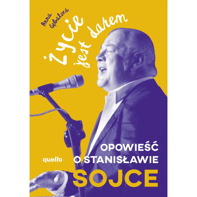 Życie jest darem. Opowieść o Stanisławie Sojce. Anna Gębalska