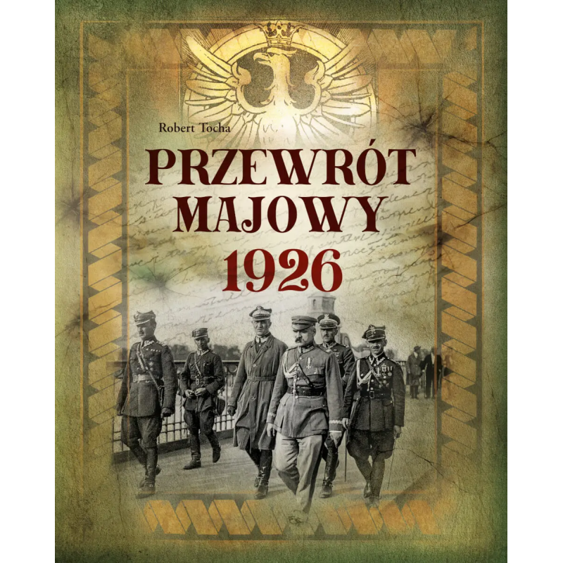 Przewrót majowy 1926. Robert Tocha
