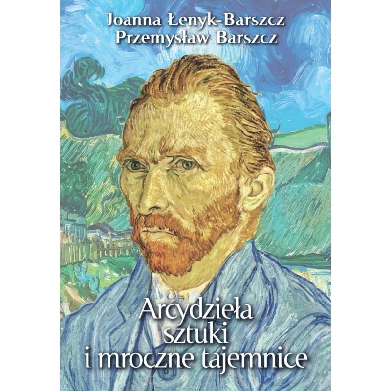 Arcydzieła sztuki i mroczne tajemnice. Joanna Łenyk-Barszcz, Przemysław Barszcz