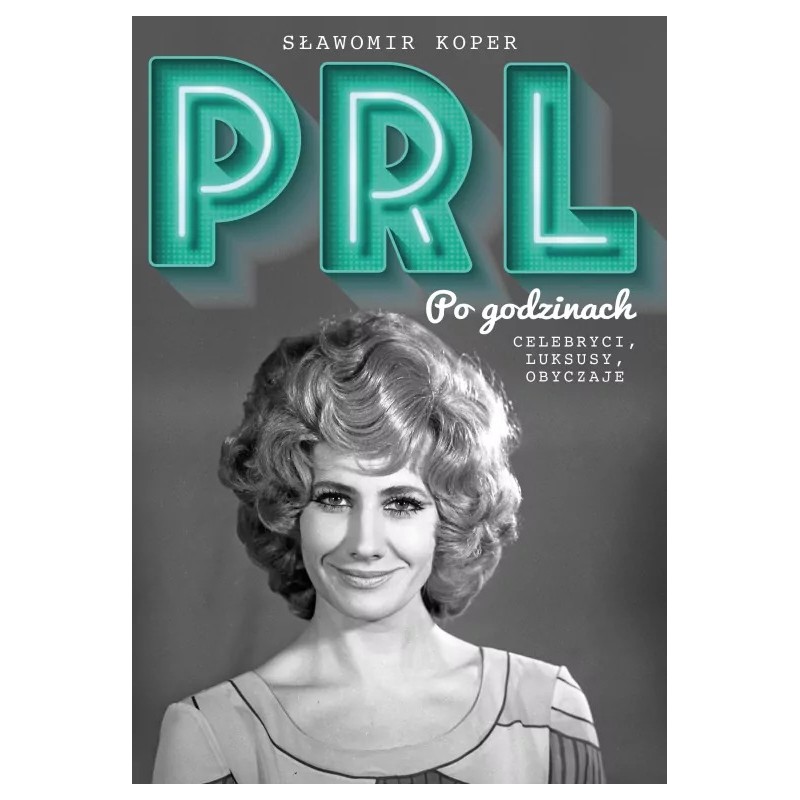 PRL Po godzinach. Celebryci, luksusy, obyczaje. Sławomir Koper
