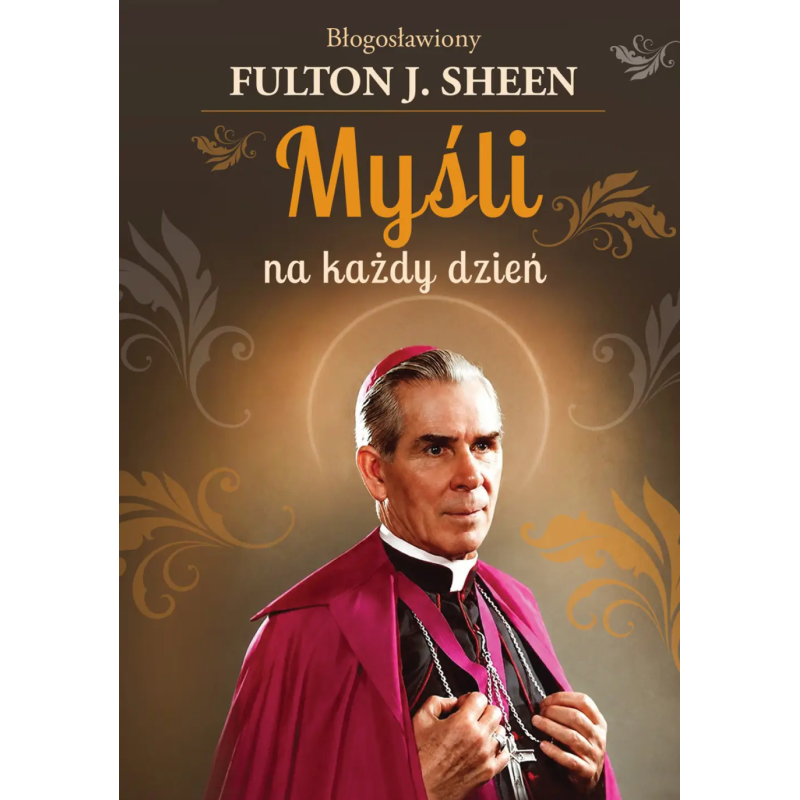 Myśli na każdy dzień. abp Fulton Sheen