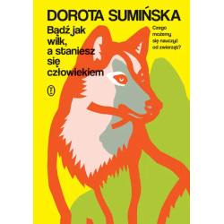 Bądź jak wilk, a staniesz...