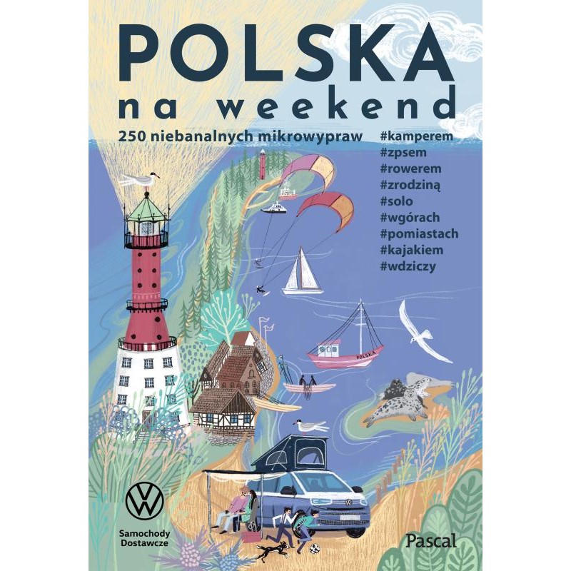 Polska na weekend. 250 niebanalnych mikrowypraw. Praca zbiorowa