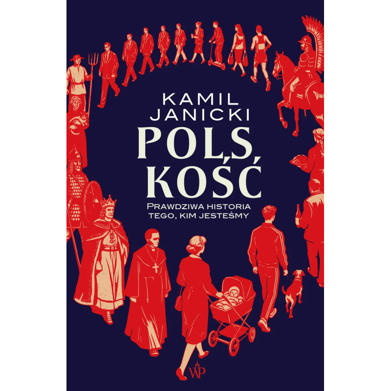 Polskość. Prawdziwa historia tego, kim jesteśmy. Kamil Janicki