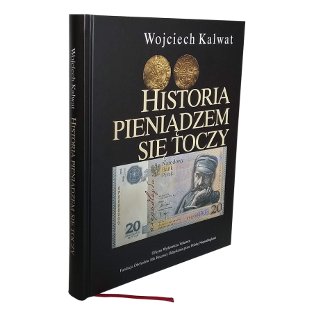 Historia pieniądzem się toczy. Wojciech Kalwat