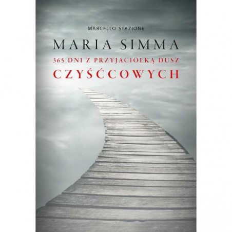 Maria Simma. 365 Dni Z Przyjaciółką Dusz Czyśćcowych.Marcello Stazione