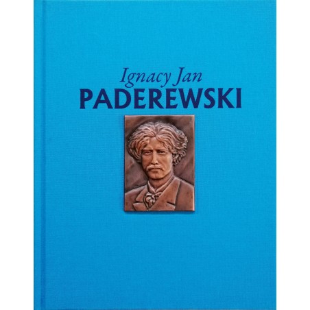 Ignacy Jan Paderewski. Służba Ojczyźnie. Prof Marek Drozdowski, Dr. Rafał Łatka.