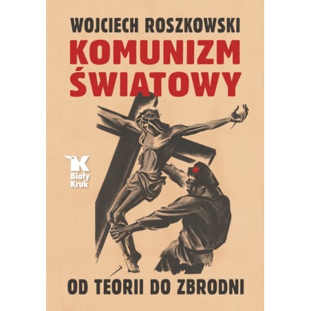 KOMUNIZM ŚWIATOWY. OD TEORII DO ZBRODNI. Prof. Wojciech Roszkowski