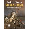 POLSKA I ROSJA. SĄSIEDZTWO WOLNOŚCI I DESPOTYZMU X-XXI W. Prof. Andrzej Nowak