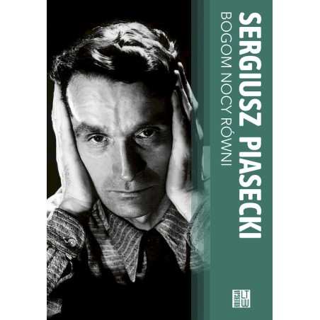 Bogom nocy równi. Sergiusz Piasecki