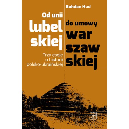 Od unii lubelskiej do umowy warszawskiej Prof. Bohdan Hud